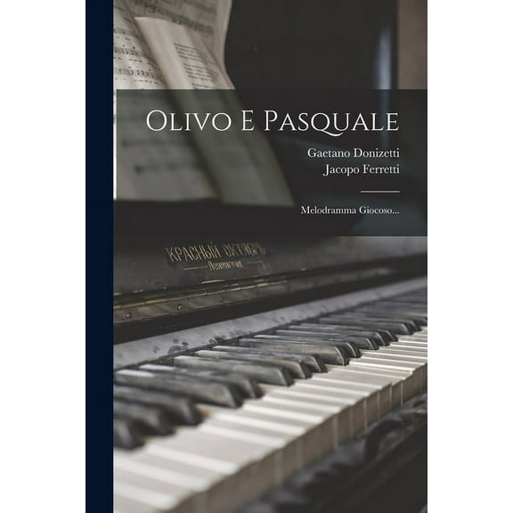 Olivo E Pasquale: Melodramma Giocoso... (Paperback)