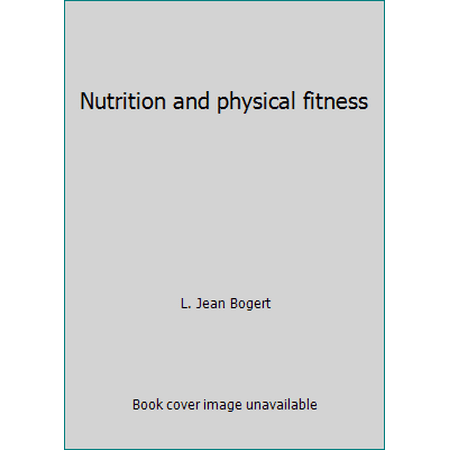 Nutrition and physical fitness [Hardcover - Used]