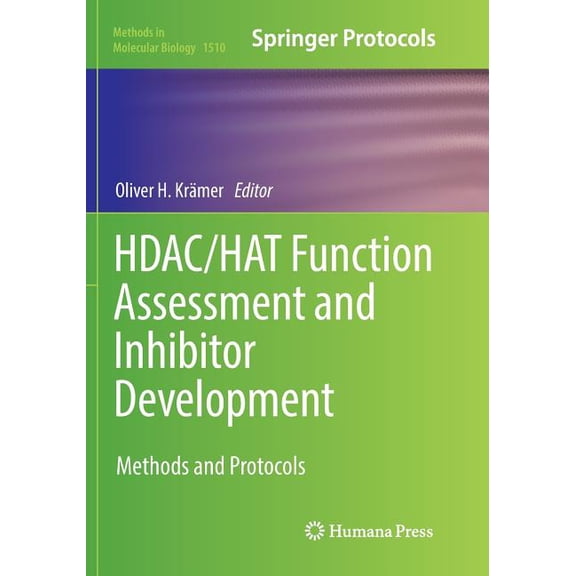 Methods in Molecular Biology Hdac/Hat Function Assessment and Inhibitor Development: Methods and Protocols, Book 1510, (Paperback)