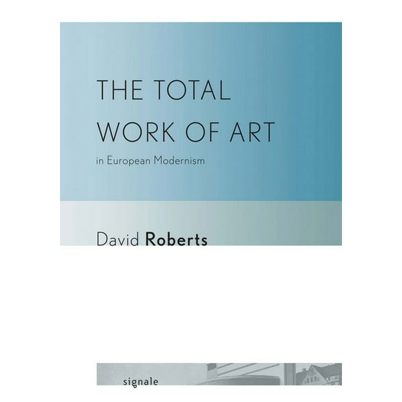 Signale: Modern German Letters, Cultures The Total Work of Art in European Modernism, (Paperback)