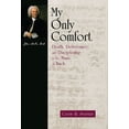 thumbnail image 2 of The Calvin Institute of Christian Worshi My Only Comfort: Death, Deliverance, and Discipleship in the Music of Bach, (Paperback), 2 of 2
