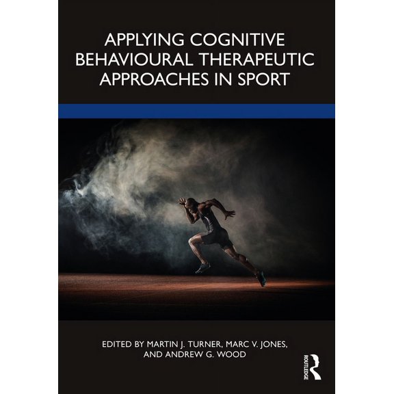 Applying Cognitive Behavioural Therapeutic Approaches in Sport, (Paperback)