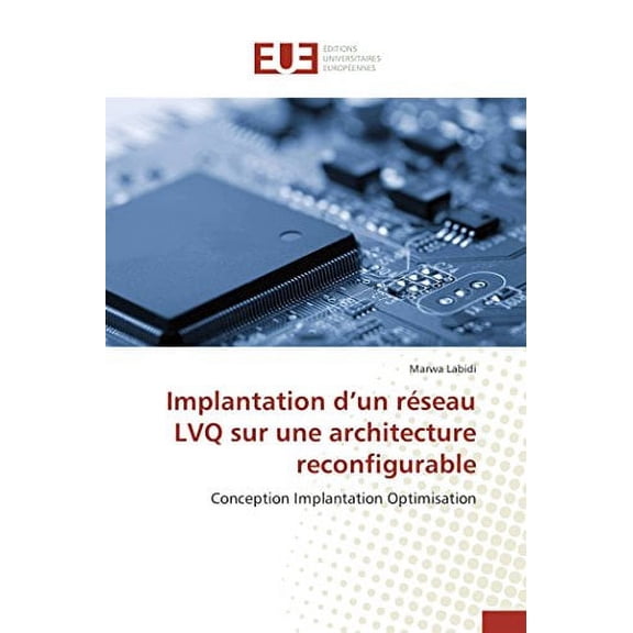 Omn.Univ.Europ.: Implantation D Un Réseau Lvq Sur Une Architecture Reconfigurable (Paperback)