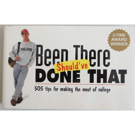 Pre-Owned Been There Should've Done That: 505 Tips for Making the Most of College (Paperback) 0965608646 9780965608640