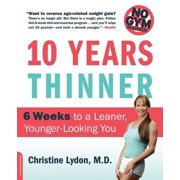 Ten Years Thinner: 6 Weeks to a Leaner, Younger-Looking You! No Gym Required!, (Paperback)
