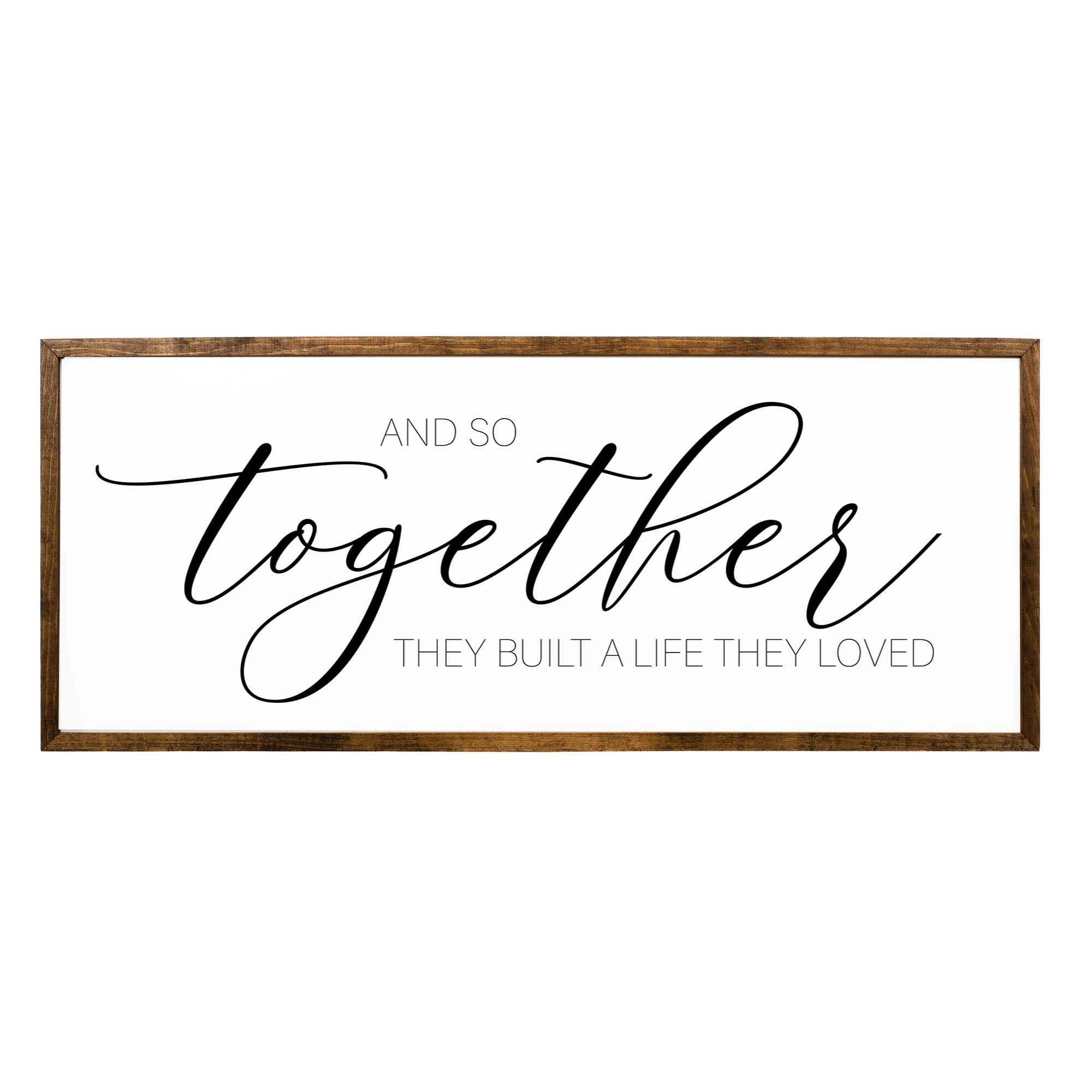 And so Together They Built a Life They Loved Wooden Sign 12X24 inches