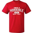 thumbnail image 2 of OXI T-Shirt - Horrible Idea Time, Basic Casual T-Shirt for Men's and Women Fleece T-Shirt Short Sleeve - Red Medium, 2 of 3