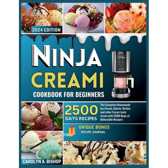 Ninja Creami Cookbook for Beginners: The Complete Homemade Ice cream, Gelato, Sorbet, and other frozen tasty treats with 2500 days of Delectable Recipes (Paperback)