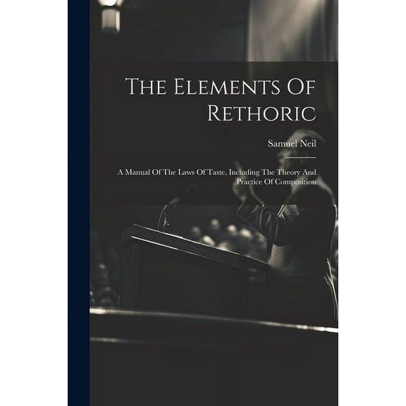 The Elements Of Rethoric (Paperback)