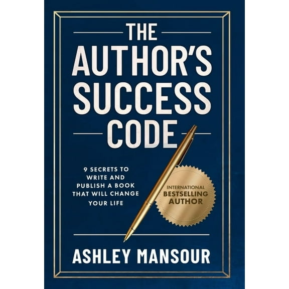 The Author's Success Code: 9 Secrets to Write and Publish a Book That Will Change Your Life, (Hardcover)
