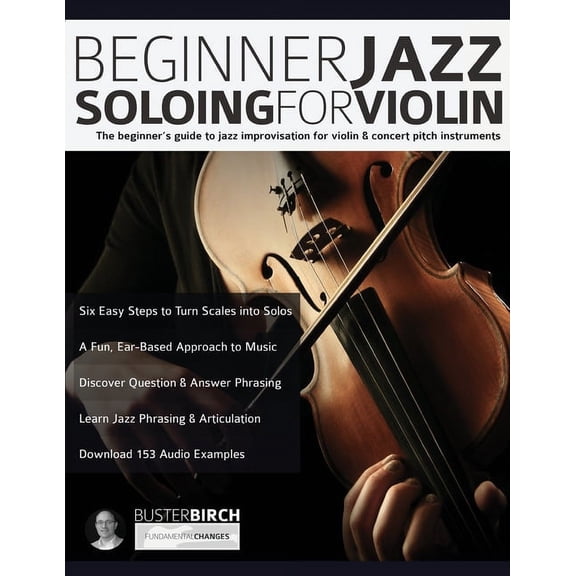 Jazz Soloing for Flute Beginner Jazz Soloing for Violin: The beginner's guide to jazz improvisation for violin & concert pitch instruments, Book 1, (Paperback)