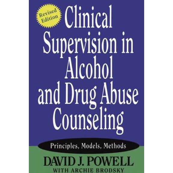 Pre-Owned Clinical Supervision in Alcohol and Drug Abuse Counseling: Principles, Models, Methods (Paperback) 0787973777 9780787973773