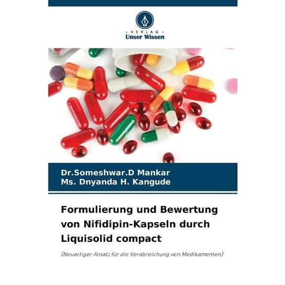 Formulierung und Bewertung von Nifidipin-Kapseln durch Liquisolid compact, (Paperback)