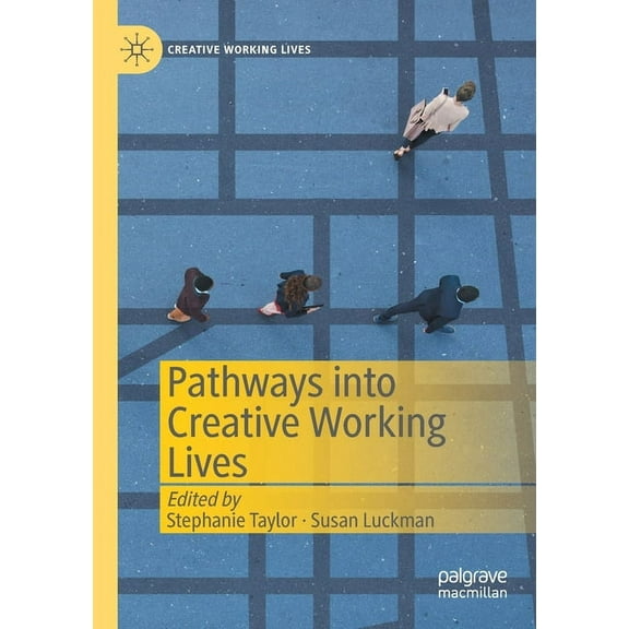 Creative Working Lives Pathways Into Creative Working Lives, (Paperback)