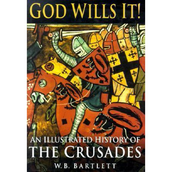 Pre-Owned God Wills It!: An Illustrated History of the Crusades (Hardcover) 0750918802 9780750918800