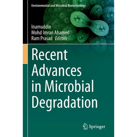 Environmental and Microbial Biotechnolog Recent Advances in Microbial Degradation, (Paperback)