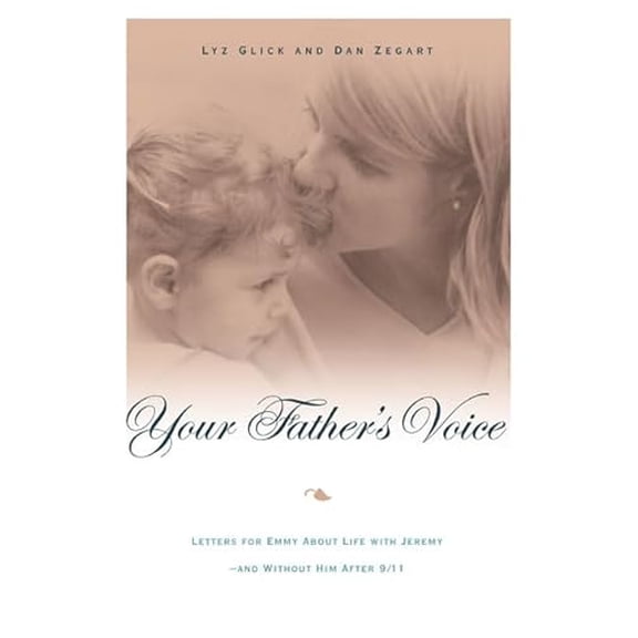 Pre-Owned Your Father's Voice: Letters for Emmy About Life with Jeremy--and Without Him After 9/11, 9780312319212, 0312319215, Hardcover, First Edition edition
