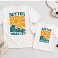 thumbnail image 5 of Better Together Dad And Son Matching Shirts, Father's Day Gift, Family Beach Vacation Outfit, Daddy And Me Tee, 5 of 7
