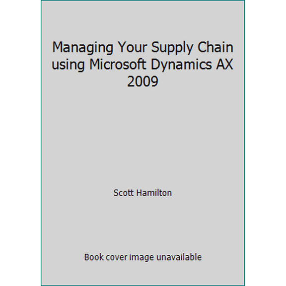Pre-Owned Managing Your Supply Chain using Microsoft Dynamics AX 2009 (Paperback) 0979255228 9780979255229