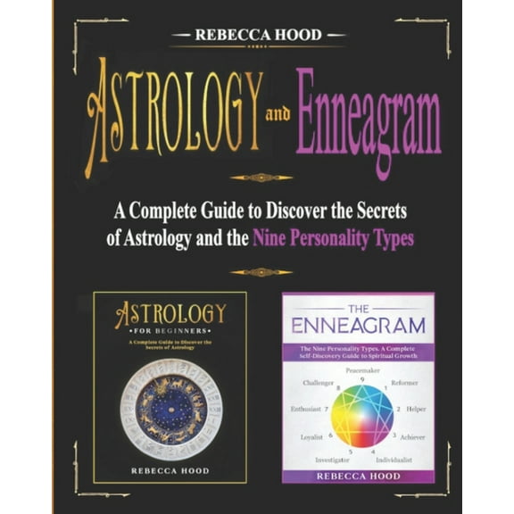 Astrology and Enneagram: A Complete Guide to Discover the Secrets of Astrology and the Nine Personality Types, (Paperback)