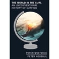 thumbnail image 1 of Pre-Owned The World in the Curl: An Unconventional History of Surfing (Hardcover) by Peter Westwick, Peter Neushul, 1 of 1