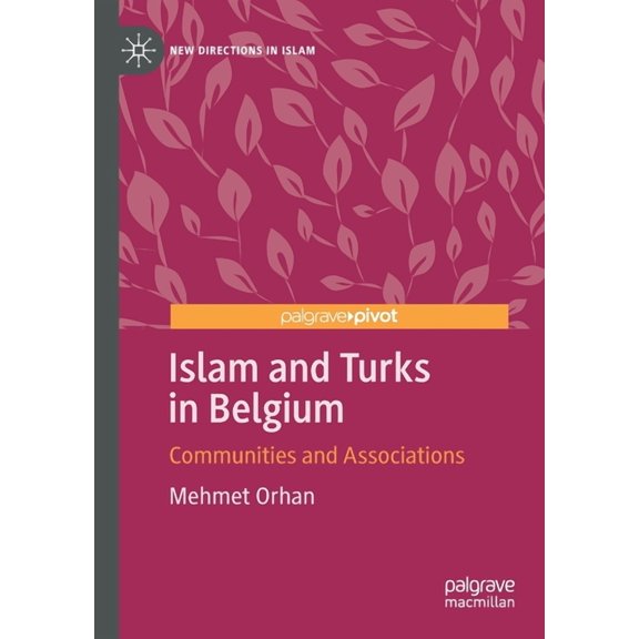 New Directions in Islam Islam and Turks in Belgium: Communities and Associations, (Paperback)