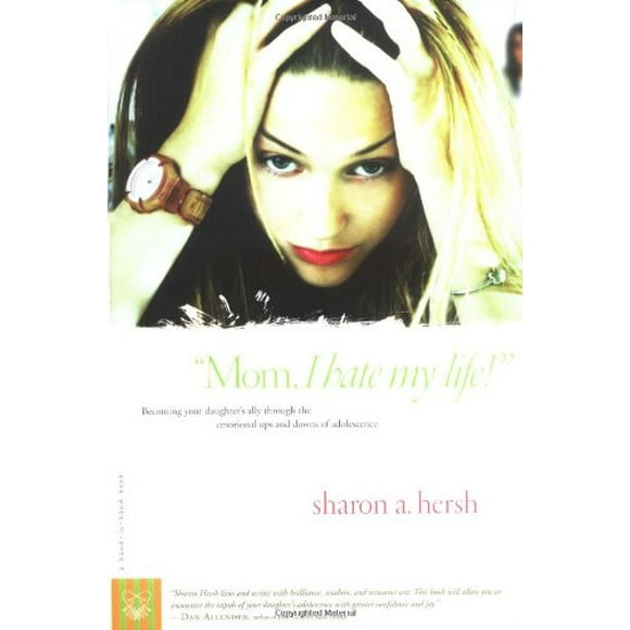 Mom, I Hate My Life! : Becoming Your Daughter's Ally Through the Emotional Ups and Downs of Adolescence 9780877880233 Used / Pre-owned