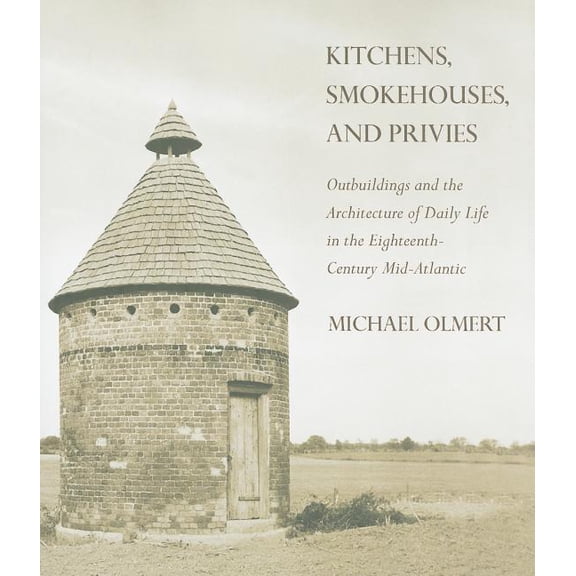 Kitchens, Smokehouses, and Privies, (Hardcover)