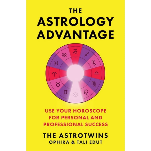 The Astrology Advantage: Use Your Horoscope for Personal and Professional Success, (Hardcover)