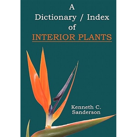 Pre-Owned Dictionary / Index of Interior Plants (Paperback) by Kenneth C Sanderson