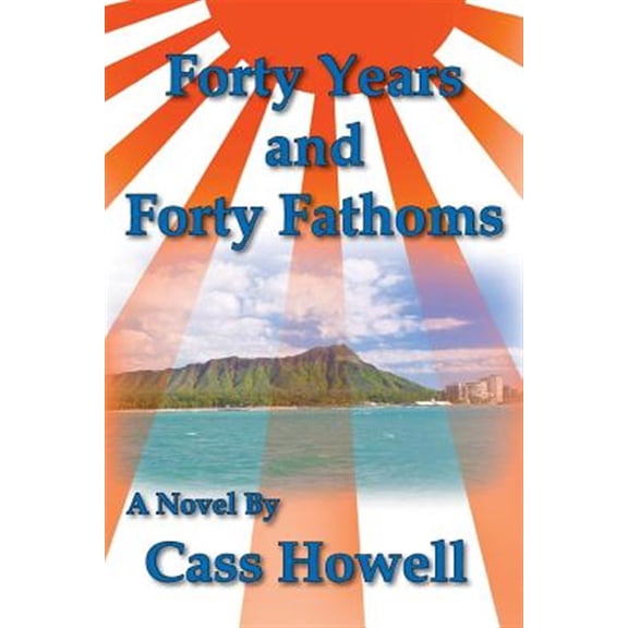 Pre-Owned Forty Years and Forty Fathoms (Paperback) by Cass D Howell