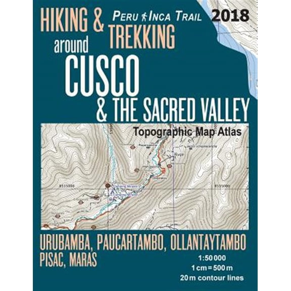Pre-Owned Hiking & Trekking around Cusco & The Sacred Valley Topographic Map Atlas 1: 50000 Urubamba, (Paperback) by Sergio Mazitto