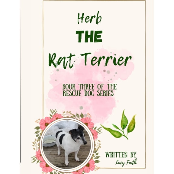 Rescue Dogs Herb The Rat Terrier: Book Three of the Rescue Dogs Series, Book 3, (Paperback)