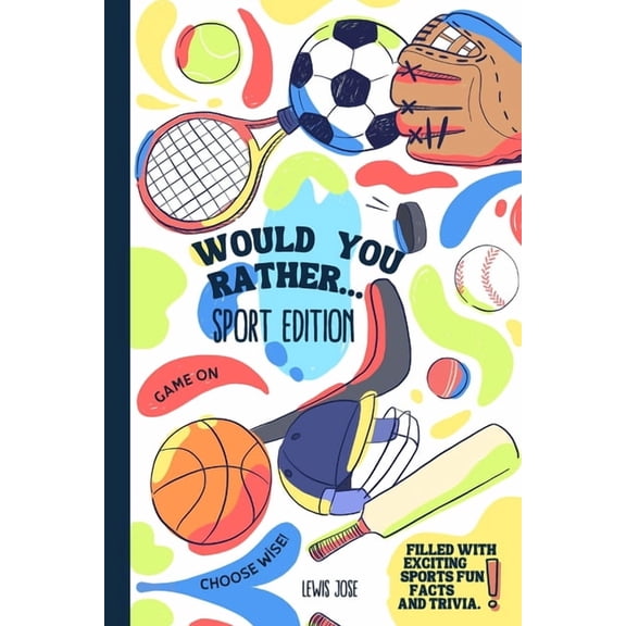 Wyr Game Book for Kids & Young Teens Would You Rather - Sport Edition: A Hilarious and Interactive Sport themed Questions Game Book for Sports Lovers Ridicul, Book 1, (Paperback)