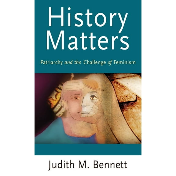 Gender in History History Matters: Patriarchy and the Challenge of Feminism, (Hardcover)