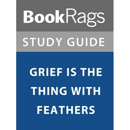 Feather Guide - Summary & Study Guide: Grief is the Thing With Feathers - eBook