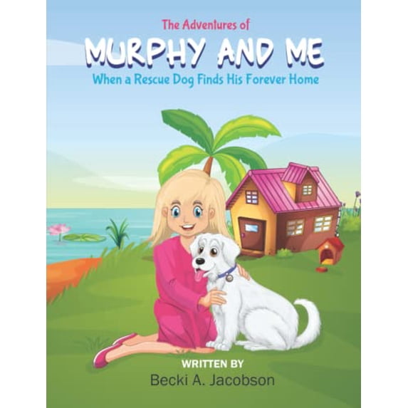Pre-Owned THE ADVENTURES OF MURPHY AND ME - When a Rescue Dog Finds His Forever Home, 9780578359571, 057835957X, Paperback,