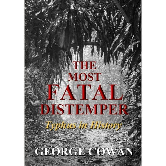 The Most Fatal Distemper: Typhus in History, (Paperback)