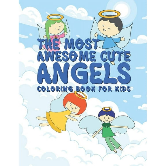 The Most Awesome Cute Angels Coloring Book For Kids (Paperback)