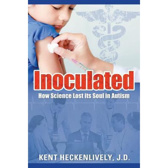 Pre-Owned Inoculated: How Science Lost Its Soul in Autism (Paperback) 1945390964 9781945390968