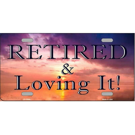 Retired and Loving It Novelty Metal License Plate Tag LP-11909