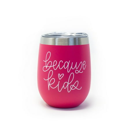 

Wine Glasses Hot Pink Because Kids Wine Tumbler with Lid Double Wall Stainless Steel 12oz Stemless Insulated Summer Beach Cup & Coffee Mug with Funny Hand Lettering for Mom in White by June & Lucy