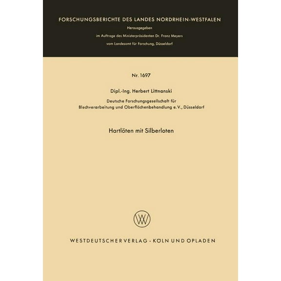Forschungsberichte Des Landes Nordrhein- HartlÃ¶ten Mit Silberloten, Book 1697, (Paperback)