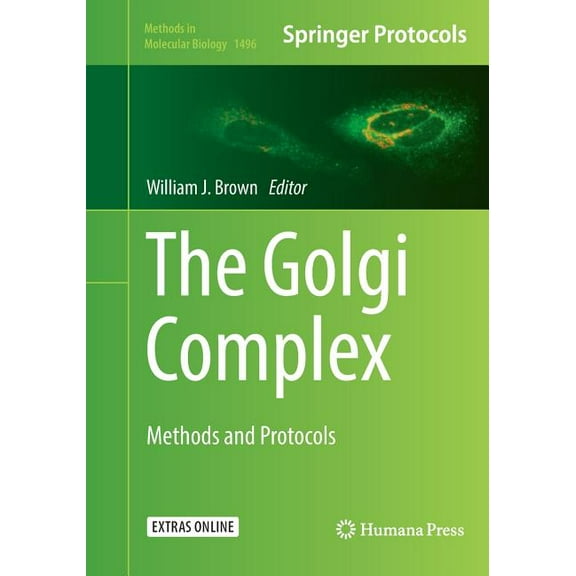 Methods in Molecular Biology The Golgi Complex: Methods and Protocols, Book 1496, (Paperback)