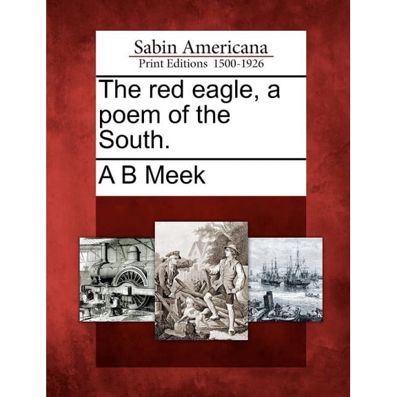 The Red Eagle, a Poem of the South. (Paperback)