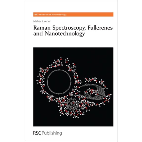 Nanoscience & Nanotechnology Raman Spectroscopy, Fullerenes and Nanotechnology, Book 13, (Hardcover)
