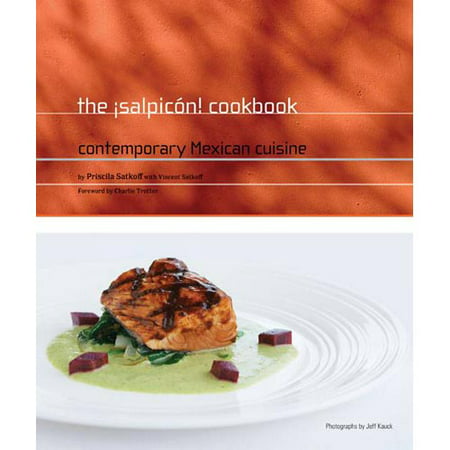 The Salpicon! Cookbook: Contemporary Mexican Cuisine
