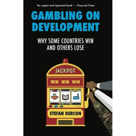 Gambling on Development: Why Some Countries Win and Others Lose, (Hardcover)