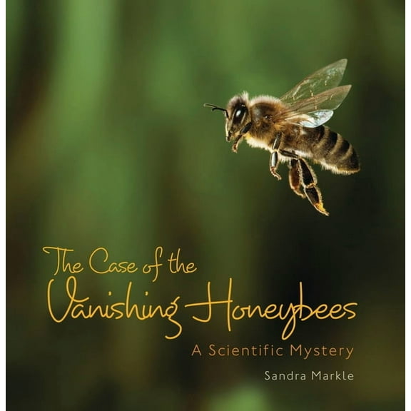 Sandra Markle's Science Discoveries: The Case of the Vanishing Honeybees (Paperback)