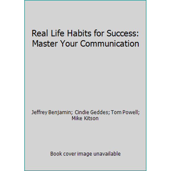 Pre-Owned Real Life Habits for Success: Master Your Communication (Paperback) 0972717323 9780972717328
